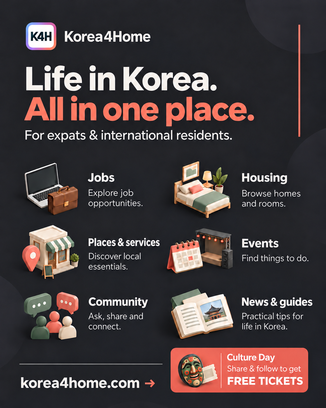Korea4Home: Life in Korea. All in one place. Jobs, housing, places and services, events, community, news and guides. Culture Day: Share and follow to get free tickets.